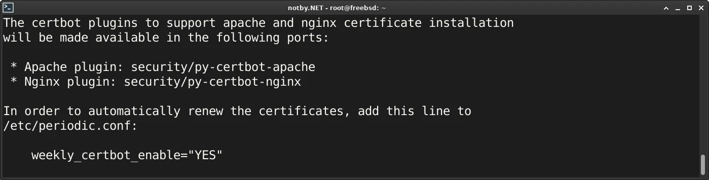 FreeBSD, certbot успешно установлен, выедено сообщение как включить автоматическое обновление сертификатов и что есть плагины для Apache и Nginx